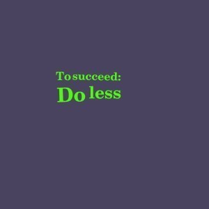 ToSucceedDoLess